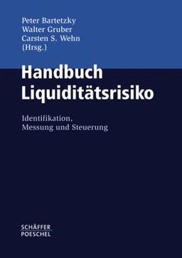 Handbuch Liquiditätsrisiko: Identifikation, Messung und Steuerung