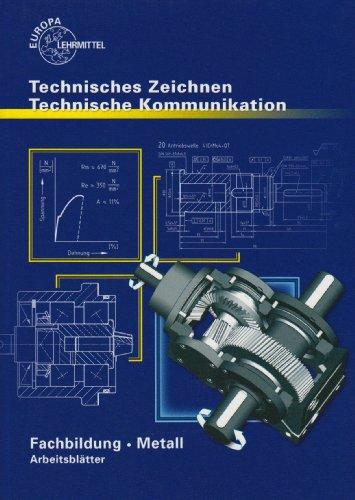 Technische Kommunikation Fachbildung Arbeitsblätter: Technisches Zeichnen - Technische Kommunikation Metall: Fachzeichnen - Arbeitsplanung. Fachbildung Metallt. Arbeitsblätter