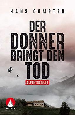 Der Donner bringt den Tod: Alpenthriller (Rother Bergkrimi)