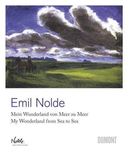 Emil Nolde: Mein Wunderland von Meer zu Meer / My Wonderland from Sea to Sea