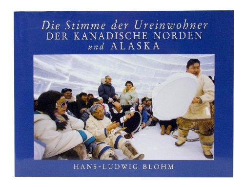 Die Stimme der Ureinwohner: Der kanadische Norden und Alsaka