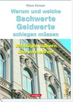 Warum und welche Sachwerte Geldwerte schlagen müssen: Vermögen sichern und vermehren!