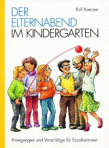 Der Elternabend im Kindergarten: Anregungen und Vorschläge für Erzieherinnen (1. Klasse/Vorschule)