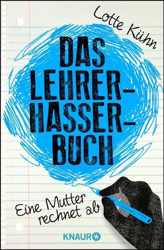 Das Lehrerhasser-Buch: Eine Mutter rechnet ab