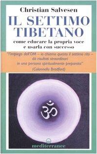 Il settimo tibetano. Come educare la propria voce e usarla con successo