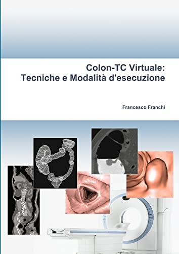 Colon-Tc Virtuale: Tecniche E Modalità D'esecuzione