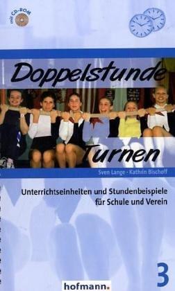 Doppelstunde Turnen. Unterrichtseinheiten und Stundenbeispiele für Schule und Verein