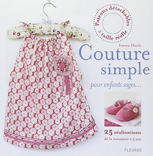 Couture simple pour enfants sages... : 25 réalisations : de la naissance à 5 ans