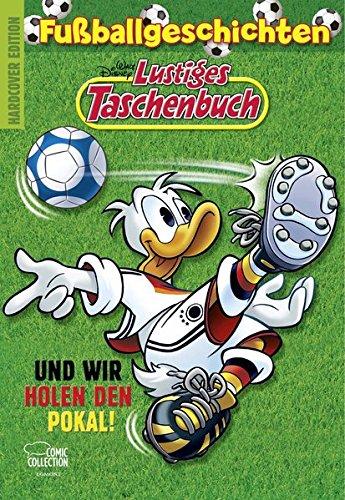 Lustiges Taschenbuch Fußballgeschichten - Und wir holen den Pokal!