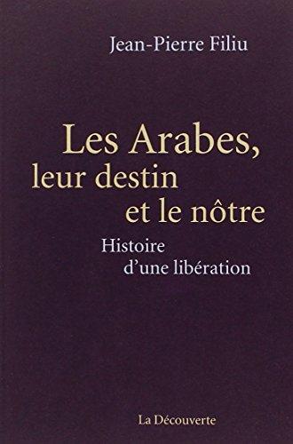 Les Arabes, leur destin et le nôtre : histoire d'une libération