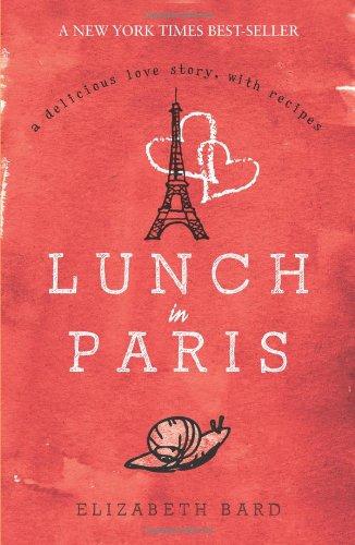 Lunch in Paris: A Delicious Love Story, with Recipes