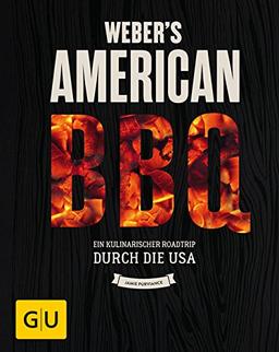 Weber's American BBQ: Ein kulinarischer Roadtrip durch die USA (GU Weber Grillen)