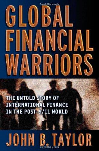 Global Financial Warriors: The Untold Story of International Finance in the Post-9/11 World