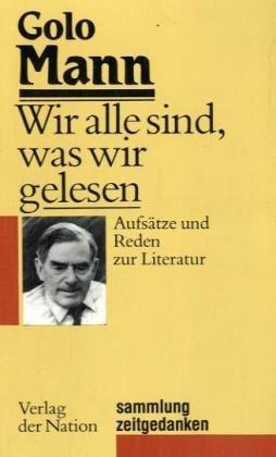 Sammlung Zeitgedanken, Band 2: Wir alle sind, was wir gelesen - Aufsätze und Reden zur Literatur