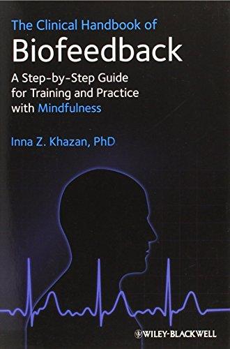 The Clinical Handbook of Biofeedback: A Step-by-Step Guide for Training and Practice with Mindfulness