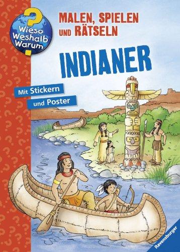 Wieso? Weshalb? Warum? Malen, spielen und rätseln: Indianer