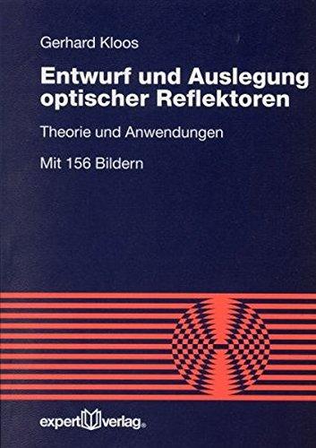 Entwurf und Auslegung optischer Reflektoren: Theorie und Anwendungen (Reihe Technik)