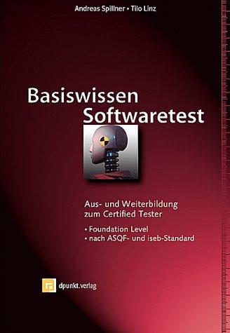 Basiswissen Softwaretest. Aus- und Weiterbildung zum Certified Tester