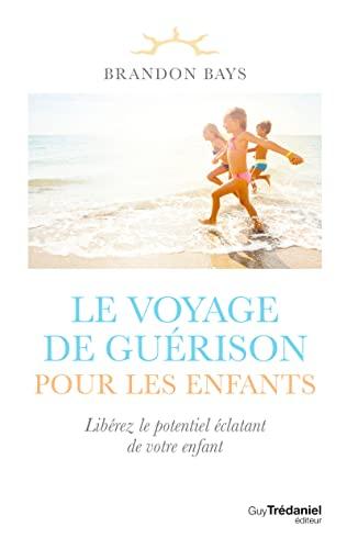 Le voyage de guérison pour les enfants : libérez le potentiel éclatant de votre enfant