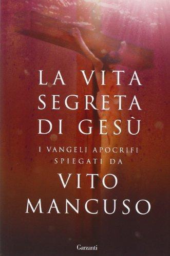 La vita segreta di Gesù. Scelta di testi dai Vangeli apocrifi