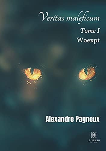 Veritas maleficum : Tome I : Woexpt