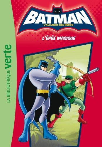 Batman, l'alliance des héros. Vol. 2. L'épée magique