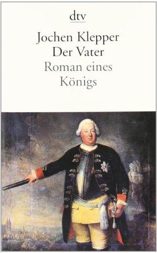 Der Vater: Roman eines Königs