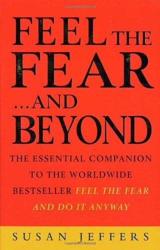 Feel The Fear & Beyond: Dynamic Techniques for Doing it Anyway