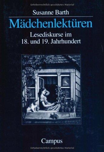 Mädchenlektüren: Lesediskurse im 18. und 19. Jahrhundert