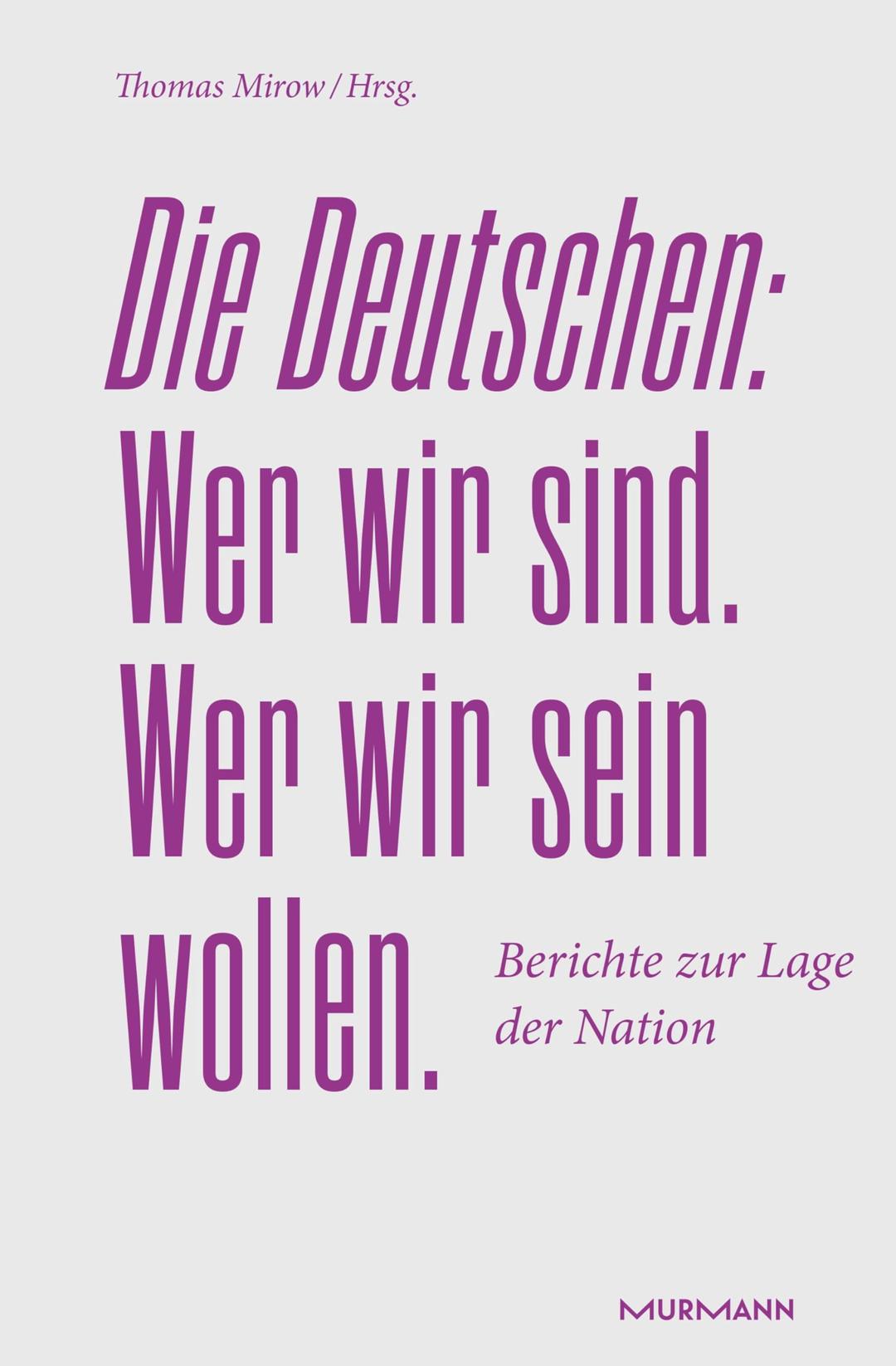 Die Deutschen. Wer wir sind. Wer wir sein wollen.: Berichte zur Lage der Nation 2024