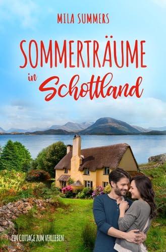 Sommerträume in Schottland (Ein Cottage zum Verlieben)