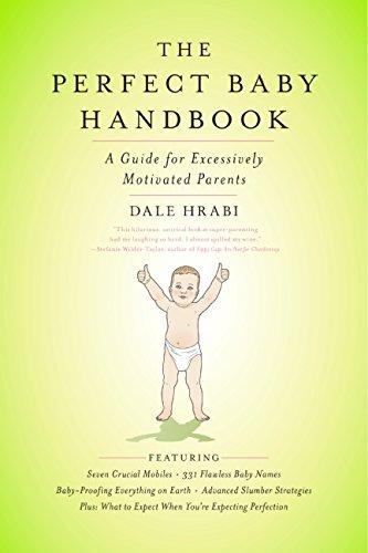 The Perfect Baby Handbook: A Guide for Excessively Motivated Parents