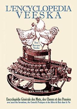 L'ENCYCLOPEDIA VEESKA : Encyclopédie Générale des Mots, des Choses et des Pensées