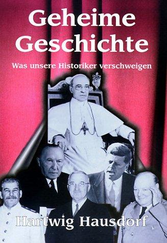 Geheime Geschichte. Was unsere Historiker verschweigen