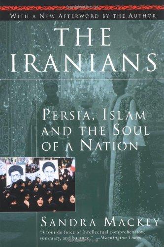 The Iranians: Persia, Islam and the Soul of a Nation