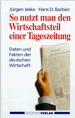 So nutzt man den Wirtschaftsteil einer Tageszeitung. Daten und Fakten der deutschen Wirtschaft