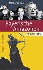 Bayerische Amazonen: 12 Porträts