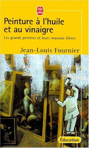 Peinture à l'huile et au vinaigre : les grands peintres et leurs mauvais élèves