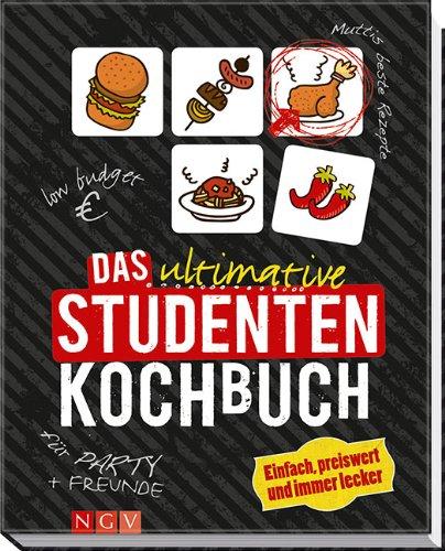 Das ultimative Studenten-Kochbuch: Einfach, preiswert und immer lecker