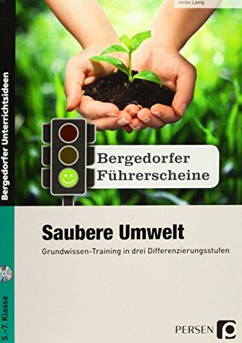 Führerschein: Saubere Umwelt - Sekundarstufe: Grundwissen-Training in drei Differenzierungsstufen (5. bis 7. Klasse) (Bergedorfer Führerscheine Sekundarstufe)