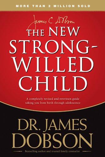 New Strong-Willed Child: Birth Through Adolescence