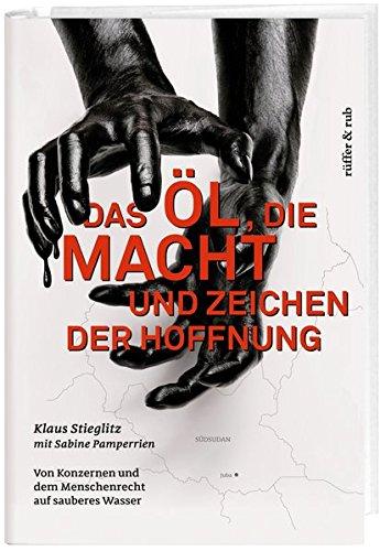 Das Öl, die Macht und Zeichen der Hoffnung: Von Konzernen und dem Menschenrecht auf sauberes Wasser