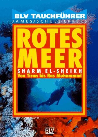 Rotes Meer. BLV Tauchführer. Sharm El- Sheikh. Von Tiran bis Ras Muhammad