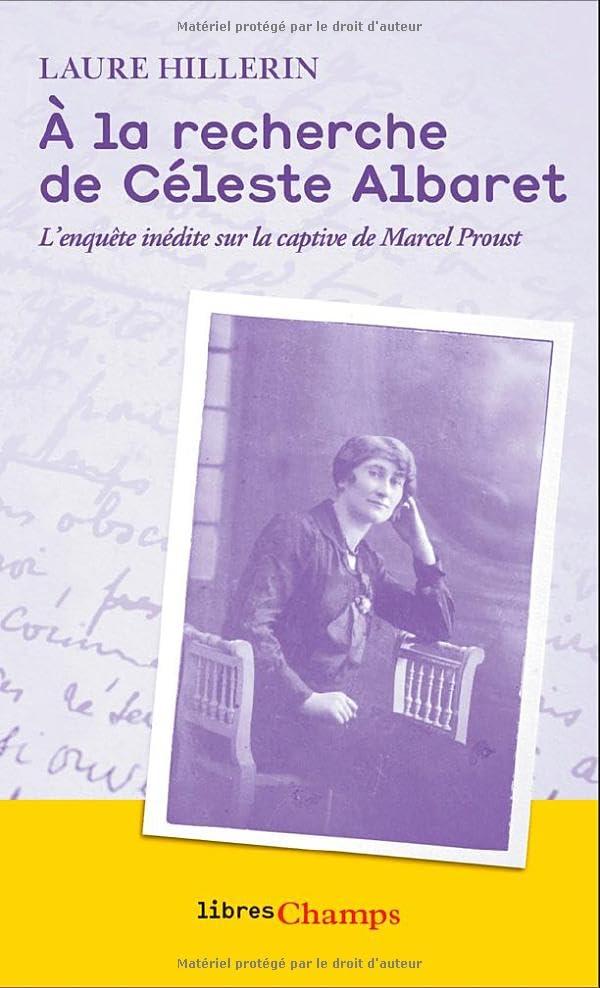 A la recherche de Céleste Albaret : l'enquête inédite sur la captive de Marcel Proust