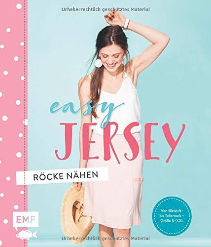 Easy Jersey – Röcke nähen: Von Bleistift- bis Tellerrock – Größe S-XXL