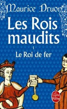 Les rois maudits. Vol. 1. Le roi de fer : roman historique