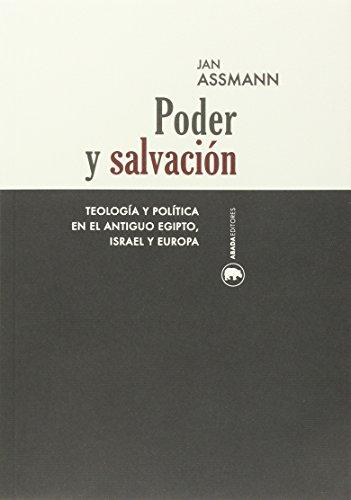 Poder y salvación : teología y política en el Antiguo Egipto, Israel y Europa (Lecturas de Historia)