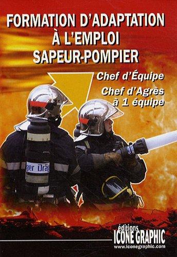 Formation d'adaptation à l'emploi sapeur-pompier : chef d'équipe, chef d'agrès à 1 équipe