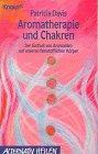 Aromatherapie und Chakren: Der Einfluss von Aromaölen auf unseren feinstofflichen Körper (Knaur Taschenbücher. Alternativ Heilen)