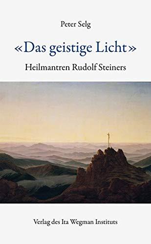 «Das geistige Licht»: Heilmantren Rudolf Steiners